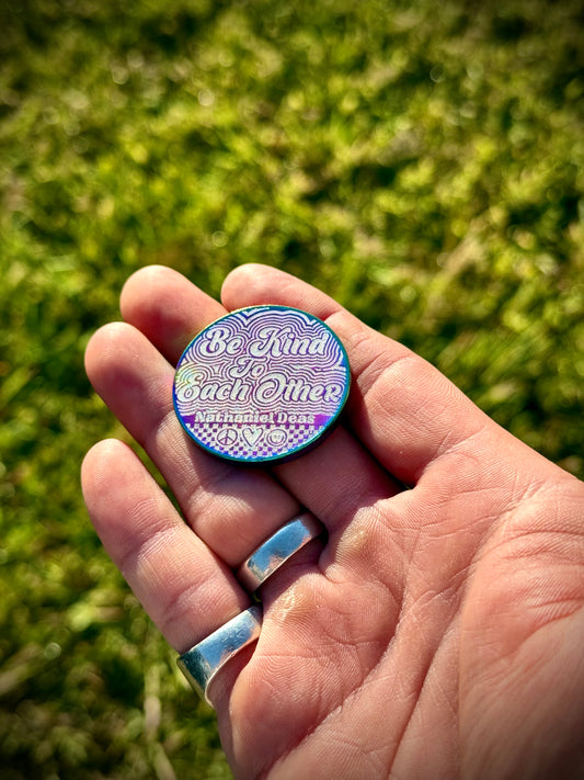 Be Kind To Each Other- Frost Bite